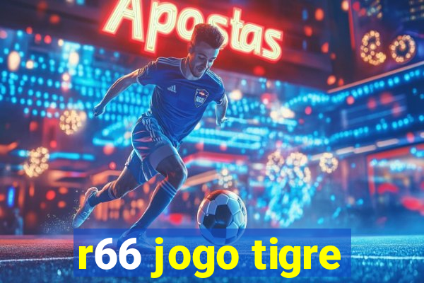 r66 jogo tigre